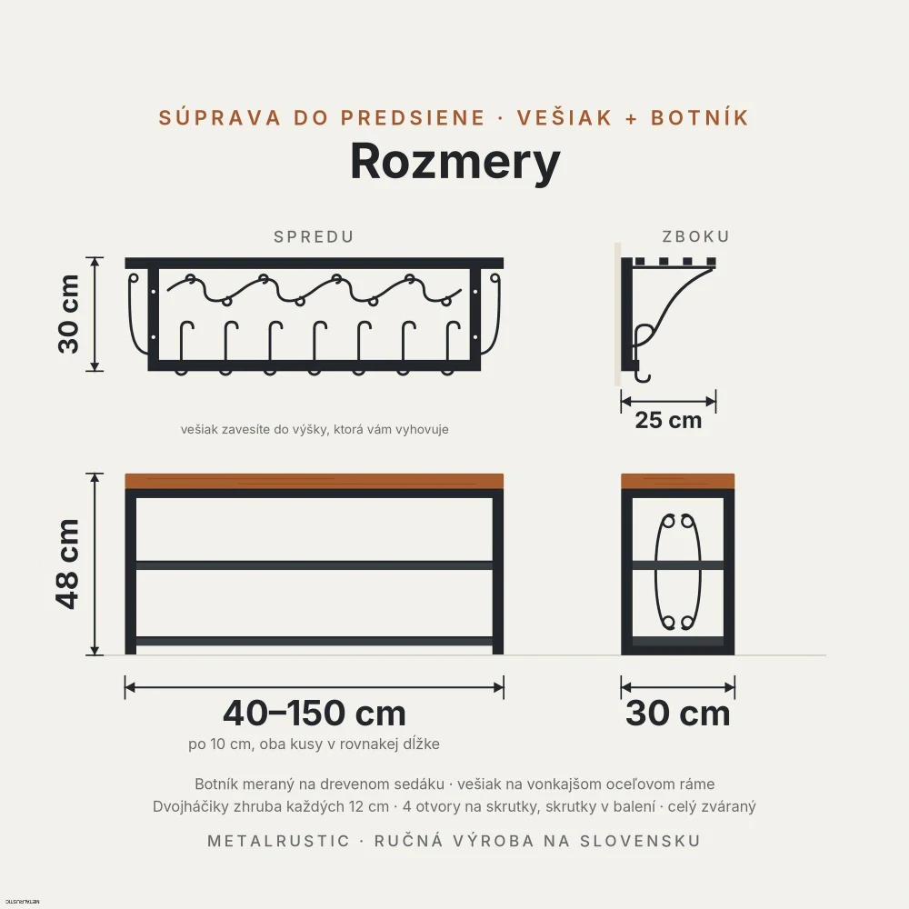 Rozmery súpravy: vešiak výška 30 cm a hĺbka 25 cm, botník výška 48 cm a hĺbka 30 cm, oba v dĺžke 40–150 cm
